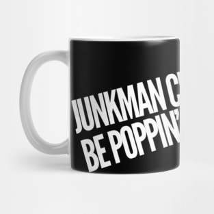 Junkman Be Poppin' Thou Shirt Mug